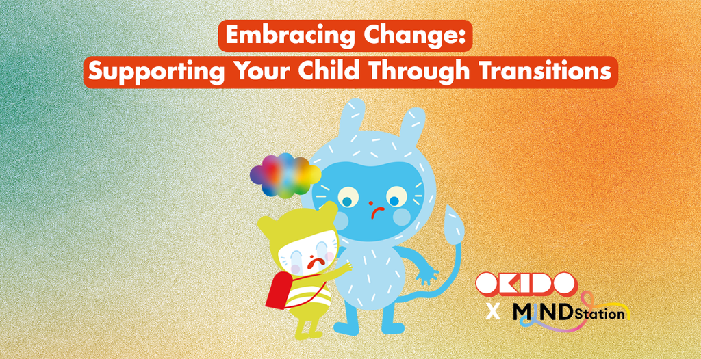 Embracing Change: Supporting Your Child Through Transitions